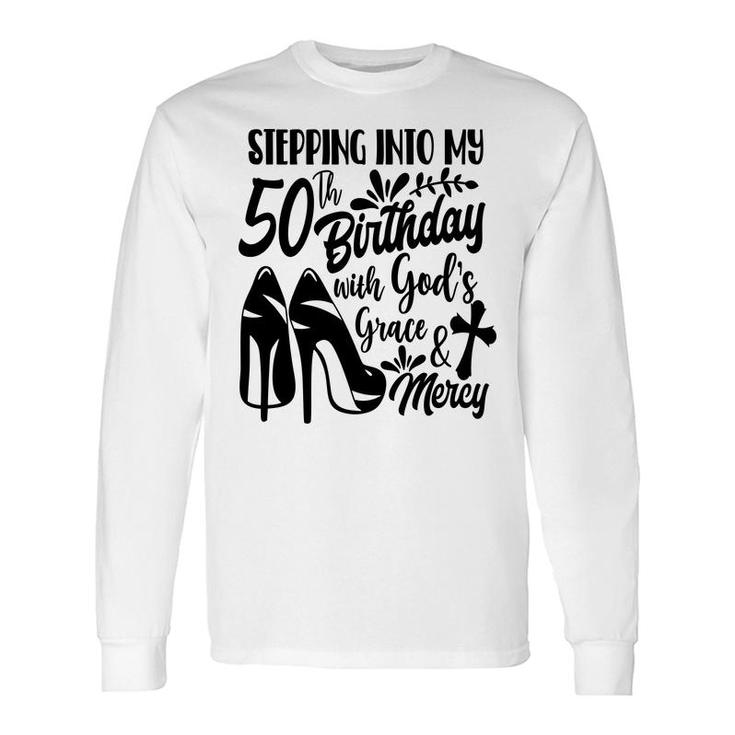 50Th Birthday Stepping Into My 50Th Birthday Long Sleeve T-Shirt