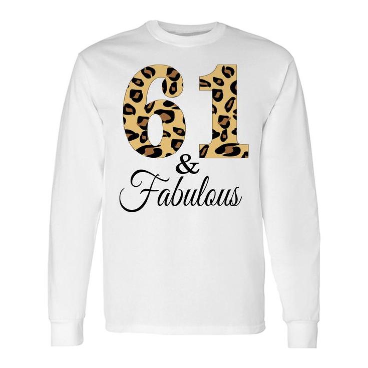 61 And Fabulous Leopard Pattern Happy 61Th Birthday Long Sleeve T-Shirt