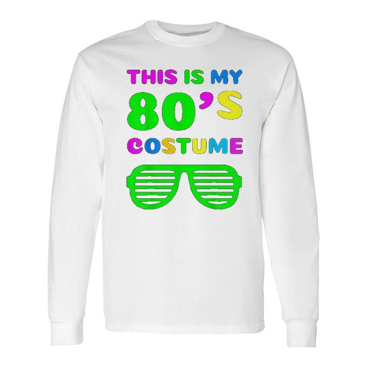 This Is My 80s Costume Long Sleeve T-Shirt