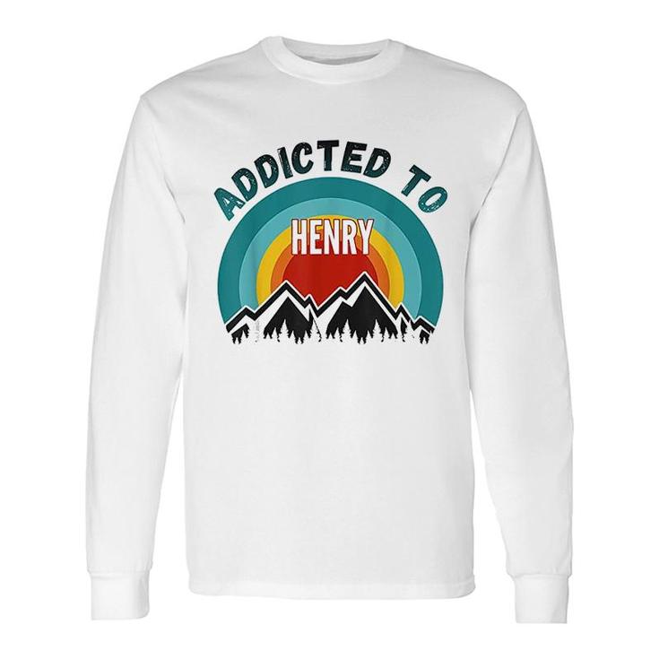 Addicted To Henry For Henry Long Sleeve T-Shirt T-Shirt