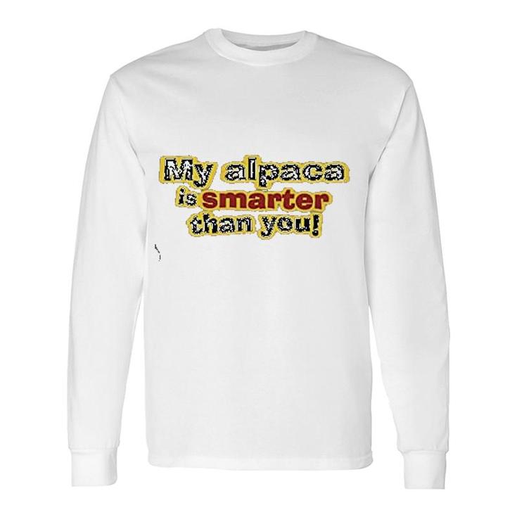 My Alpaca Is Smarter Than You Long Sleeve T-Shirt