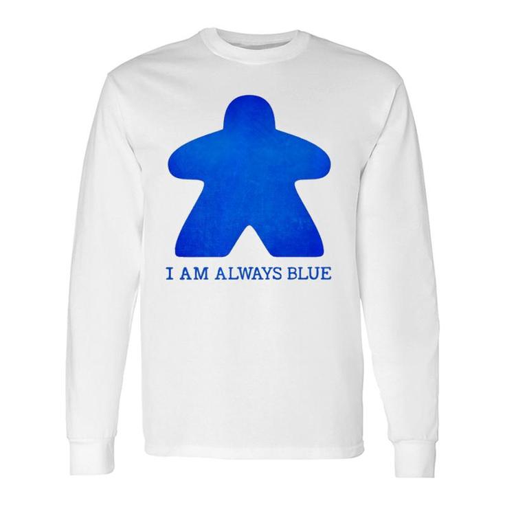 I Am Always Blue Meeple Tee Board Gaming Long Sleeve T-Shirt T-Shirt