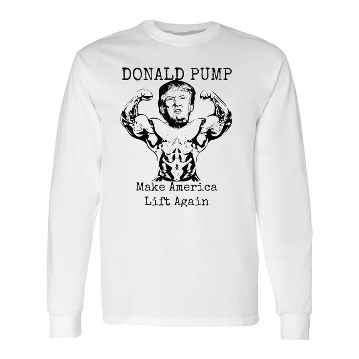 Make America Lift Again Donald Pump Tank Top Long Sleeve T-Shirt T-Shirt