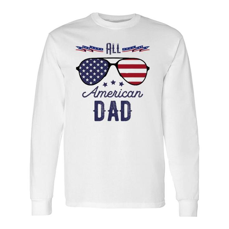 All American Dad 4Th Of July Sunglasses Long Sleeve T-Shirt T-Shirt