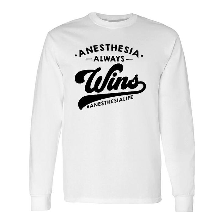 Anesthesia Always Wins Anesthesia Life Hashtag Anesthesiology Long Sleeve T-Shirt T-Shirt