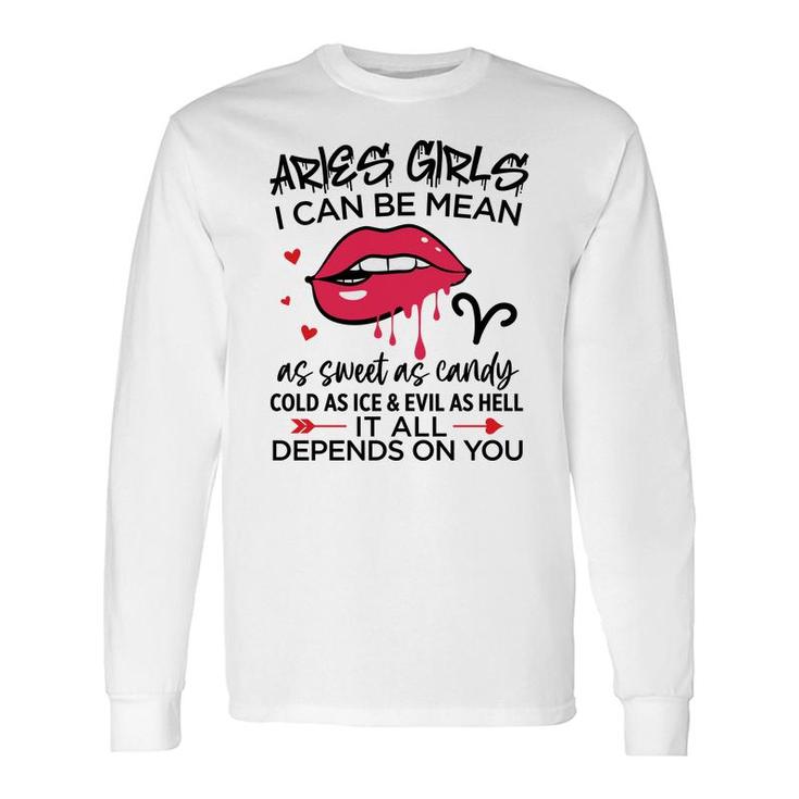 Aries Girls I Can Be Mean Or As Sweet As Candy Birthday Long Sleeve T-Shirt
