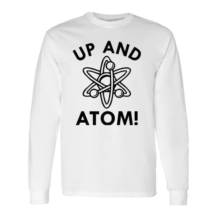 Up And Atom Science Tee March For Science Long Sleeve T-Shirt T-Shirt