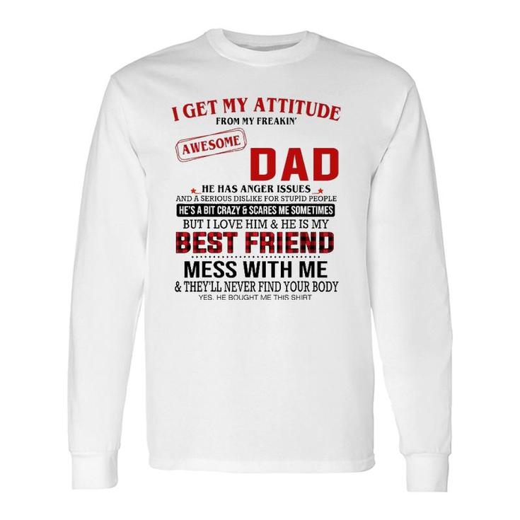 I Get My Attitude From My Freakin' Awesome Dad Father's Day Long Sleeve T-Shirt T-Shirt