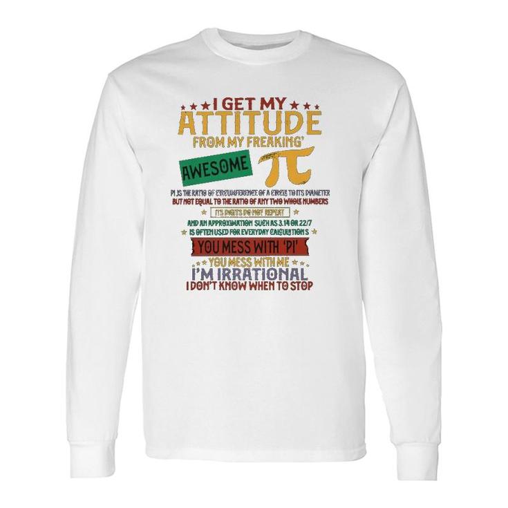 I Get My Attitude From Pi Pi Day Math Long Sleeve T-Shirt T-Shirt
