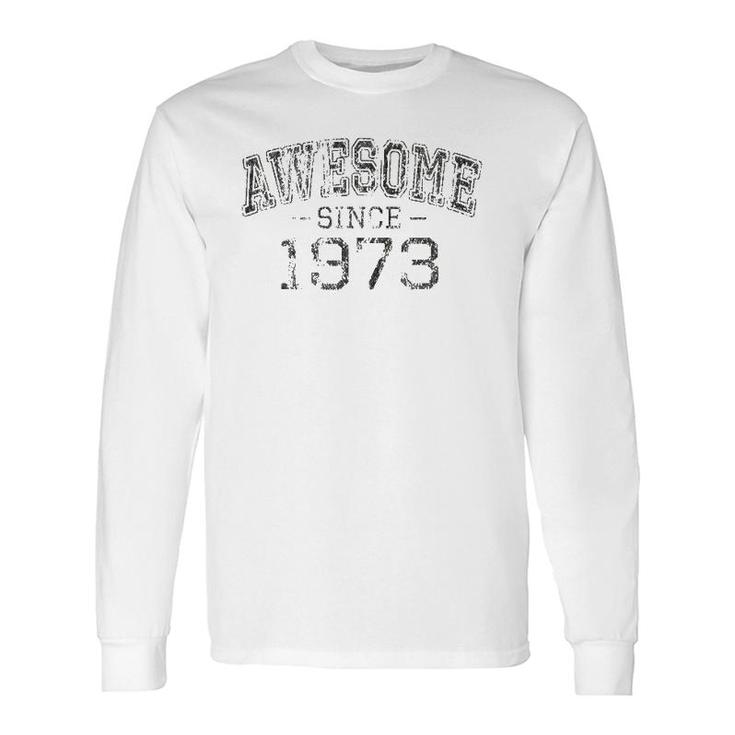 Awesome Since 1973 Vintage Style Born In 1973 Birthday Long Sleeve T-Shirt T-Shirt
