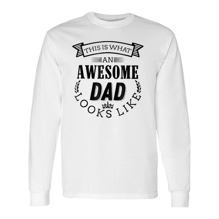 This Is What An Awesome Dad Looks Like Birthday Long Sleeve T-Shirt T-Shirt