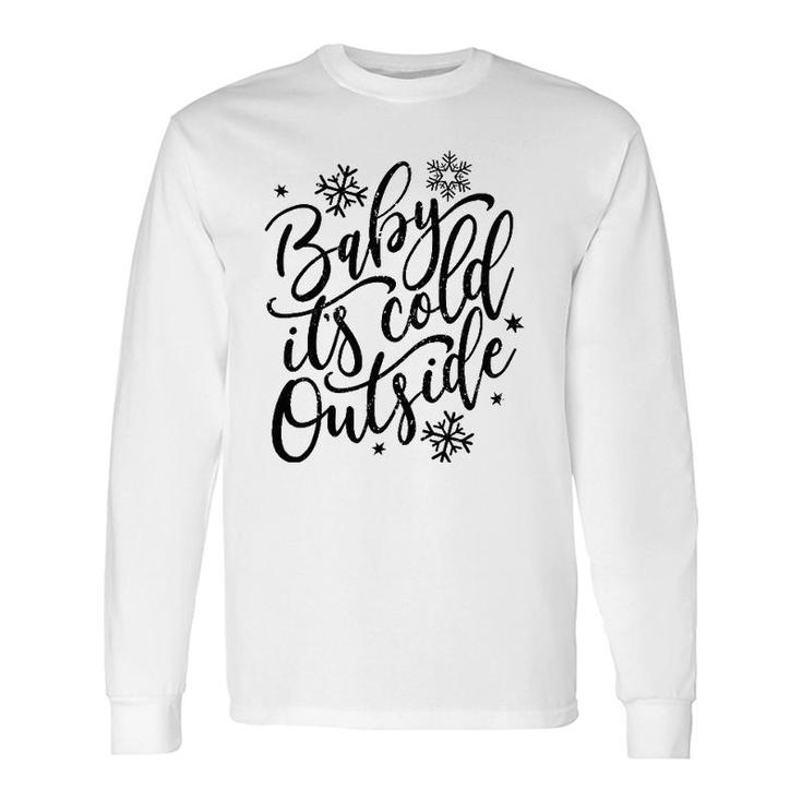 Baby It's Cold Outside Winter And Christmas Holiday Long Sleeve T-Shirt T-Shirt