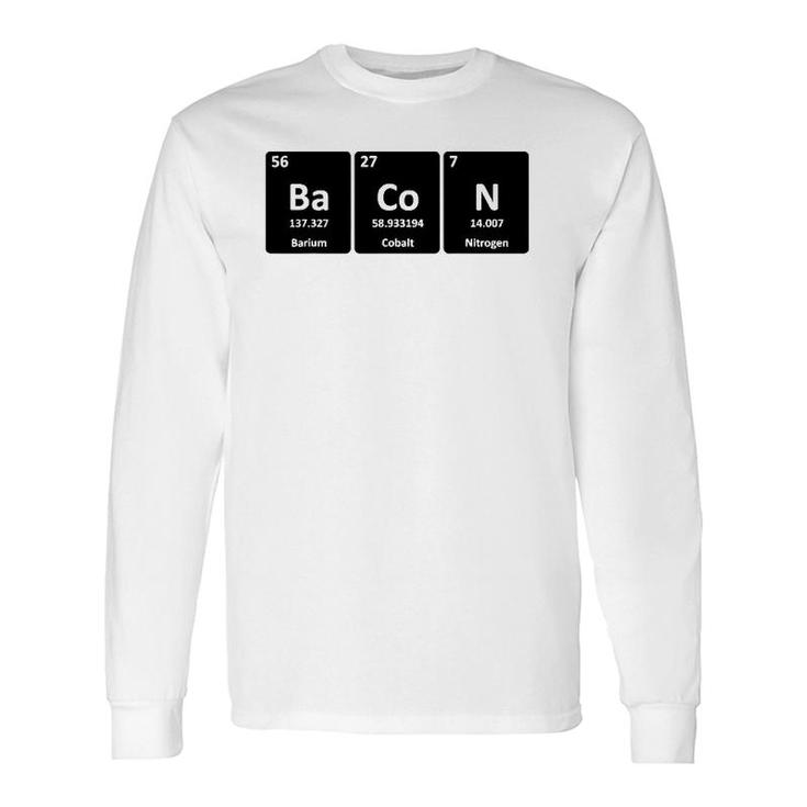 Bacon Periodic Table Cool Bacon Element Chemistry Long Sleeve T-Shirt