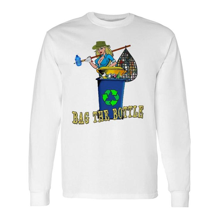 Bag The Bottle Recycle Plastic Great Green Trash Roundup Long Sleeve T-Shirt