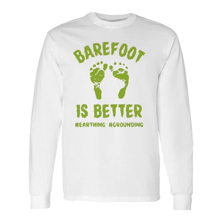 Barefoot Is Better Earthing Grounding Long Sleeve T-Shirt