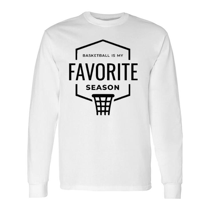 Basketball Is My Favorite Season Gym Excercise Long Sleeve T-Shirt T-Shirt