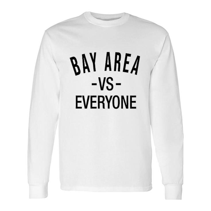 Bay Area Vs Everyone Long Sleeve T-Shirt