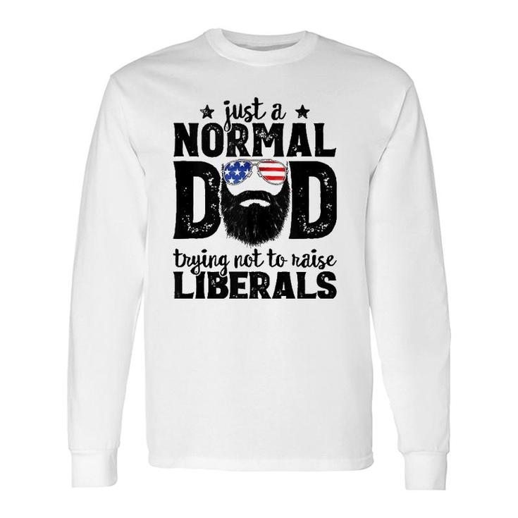 Bearded Dad Just A Normal Dad Trying Not To Raise Liberals Long Sleeve T-Shirt T-Shirt