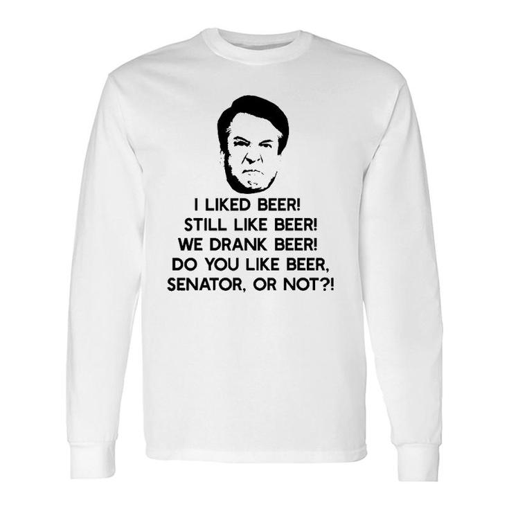 I Like Beer Angry Drinking Brett Kavanaugh Meme Long Sleeve T-Shirt T-Shirt