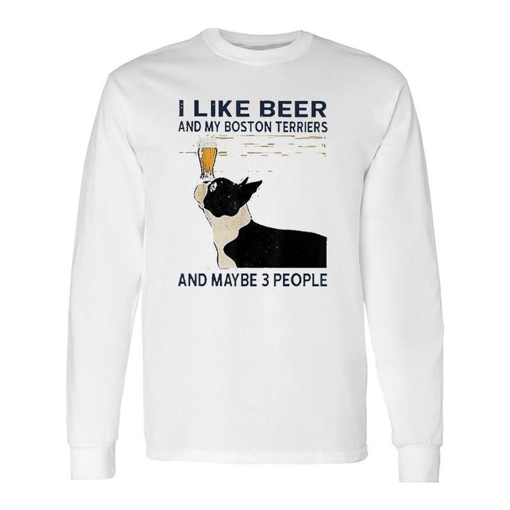 I Like Beer And My Boston Terriers Beer Lover Long Sleeve T-Shirt