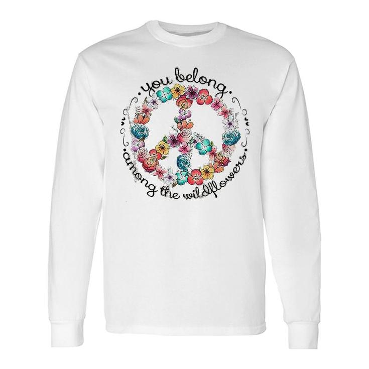 You Belong Among The Wildflower Hippie Long Sleeve T-Shirt T-Shirt