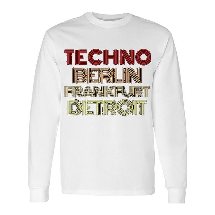 Berlin Frankurt Detroit Techno Long Sleeve T-Shirt T-Shirt