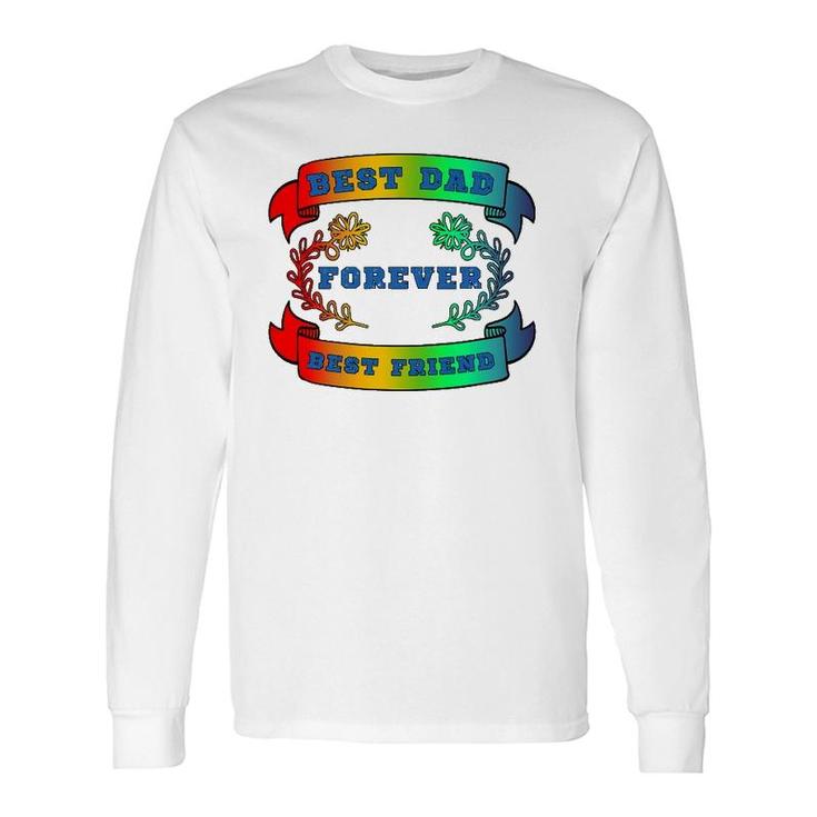 Best Dad Best Friend Forever Fathers Day Long Sleeve T-Shirt T-Shirt