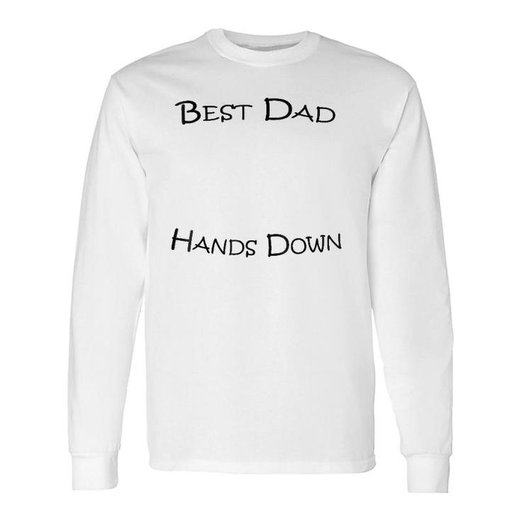 Best Dad Hands Down Craft Hand Print Fathers Day Long Sleeve T-Shirt T-Shirt