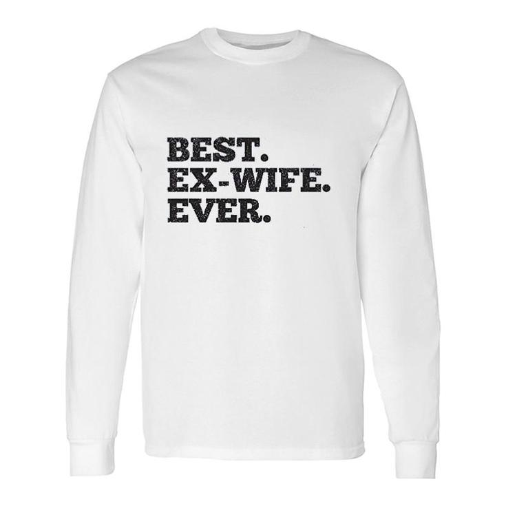 Best Ex Wife Ever Long Sleeve T-Shirt T-Shirt