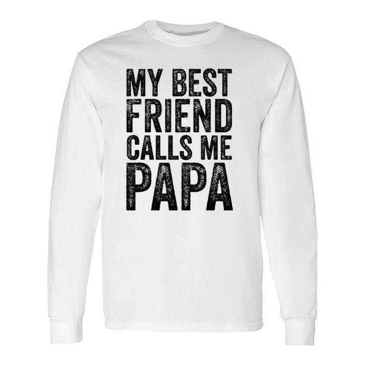 My Best Friend Calls Me Papa Father Dad Distressed Long Sleeve T-Shirt T-Shirt