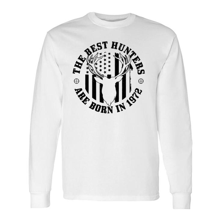 The Best Hunters Are Born In 1972 50Th Birthday Hunting Long Sleeve T-Shirt T-Shirt