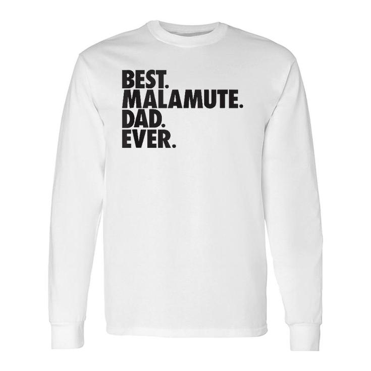 Best Malamute Dad Ever Alaskan Malamute Dog Long Sleeve T-Shirt T-Shirt