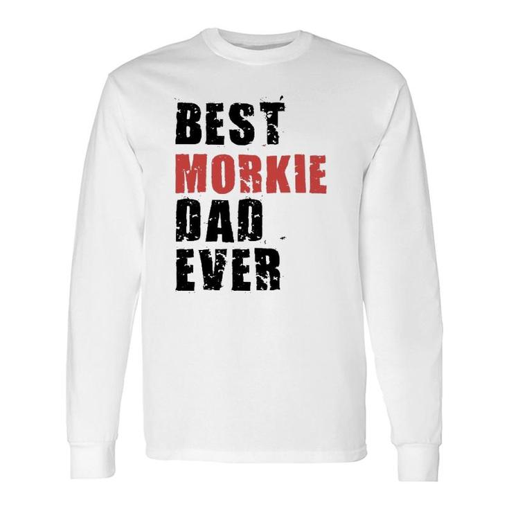 Best Morkie Dad Ever Adc078b Long Sleeve T-Shirt T-Shirt
