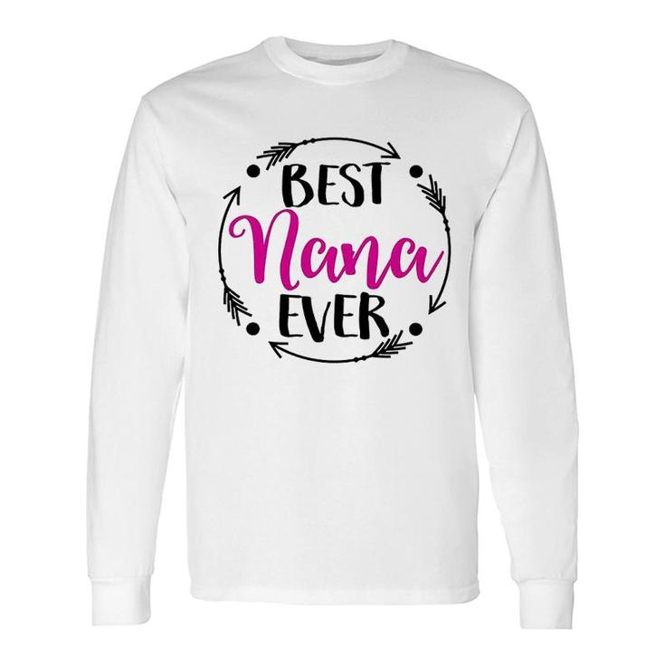 Best Nana Ever Idea For Nana Long Sleeve T-Shirt