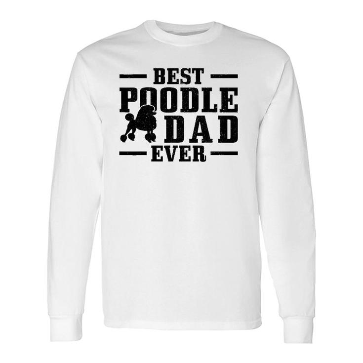 Best Poodle Dad Ever Dog Owner Vintage Poodle Long Sleeve T-Shirt T-Shirt