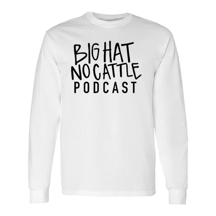 Bhnc Crushed Can Big Hat No Cattle Podcast Long Sleeve T-Shirt T-Shirt