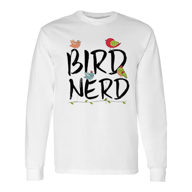 Bird Nerd Cute Bird Lover Bird Watching Long Sleeve T-Shirt T-Shirt