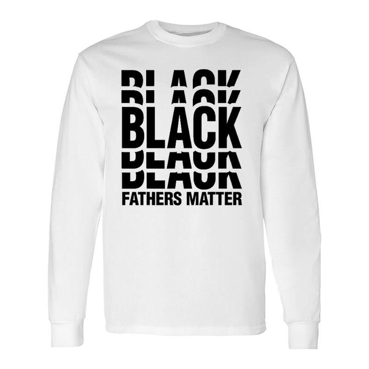 Black African Tee Black Fathers Matter Empowerment Long Sleeve T-Shirt T-Shirt