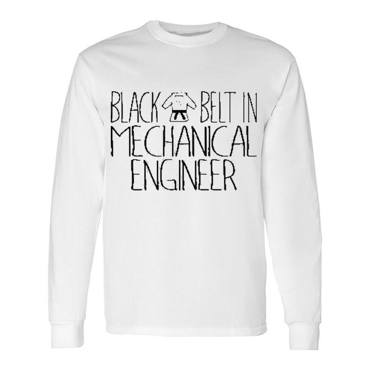 Black Belt In Mechanical Engineer Long Sleeve T-Shirt