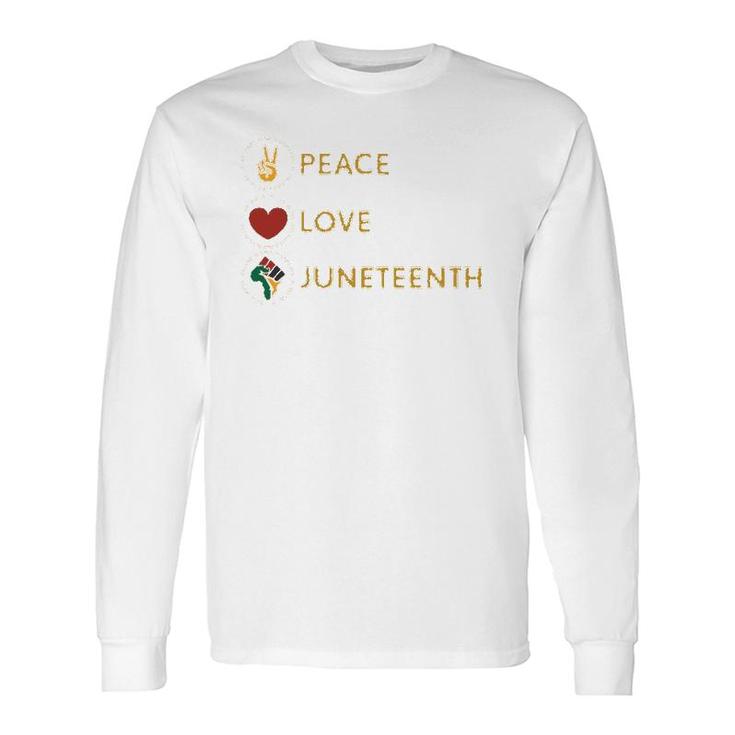 Black Pride Freedom Independence Day Peace Love Juneteenth Long Sleeve T-Shirt T-Shirt
