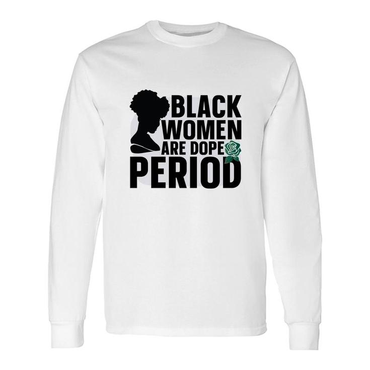 Black Women Black History Period Great Long Sleeve T-Shirt