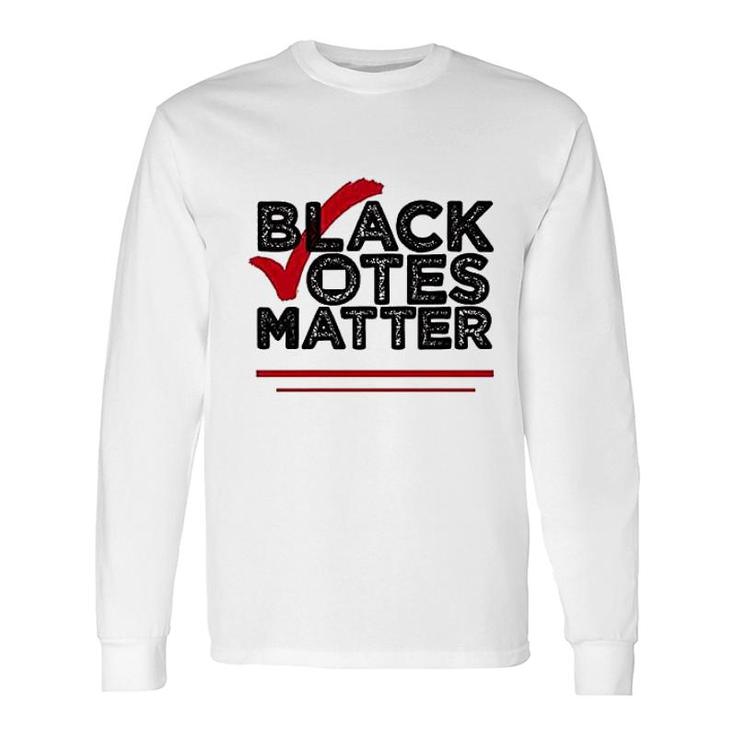 Black Votes Matter Black Lives Matter Long Sleeve T-Shirt T-Shirt