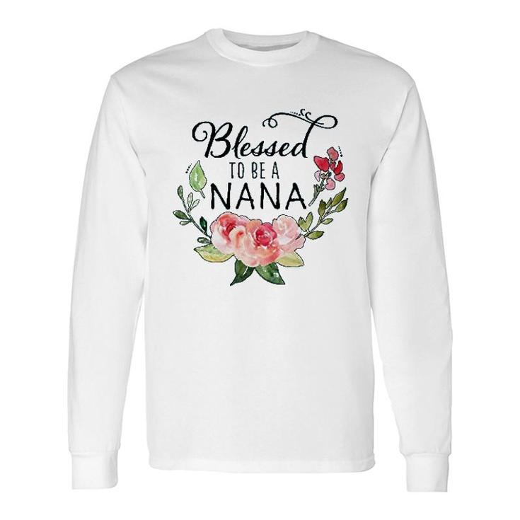 Blessed To Be A Nana With Flowers Long Sleeve T-Shirt T-Shirt
