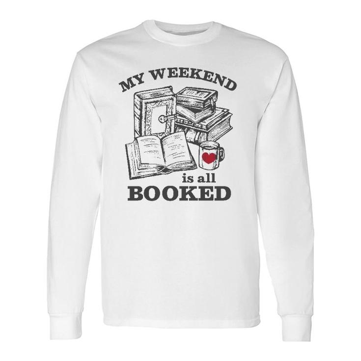 My Weekend Is All Booked Reading Pun Long Sleeve T-Shirt