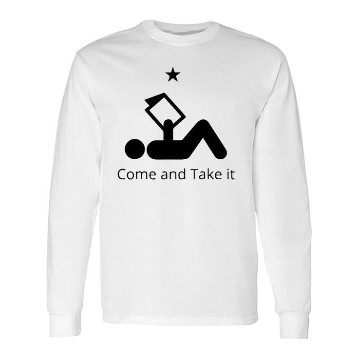 Books Lovers Quote Come And Take It Long Sleeve T-Shirt T-Shirt