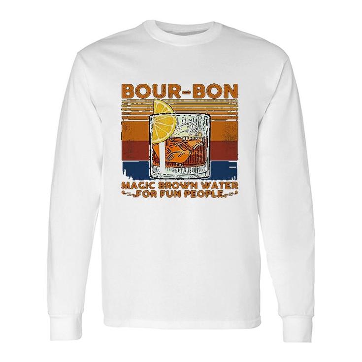 Bourbon Magic Brown Water For Fun People Long Sleeve T-Shirt T-Shirt