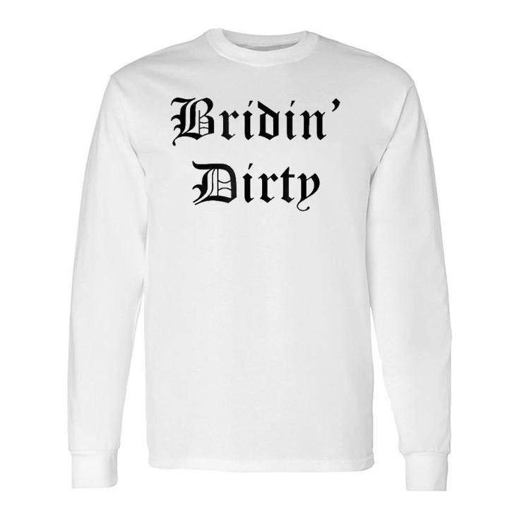 Briding Dirty Bridal Party Long Sleeve T-Shirt T-Shirt