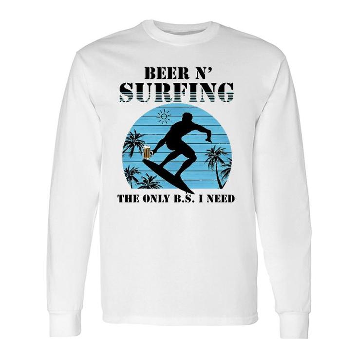 The Only Bs I Need Is Beer And Surfing Retro Beach Long Sleeve T-Shirt T-Shirt