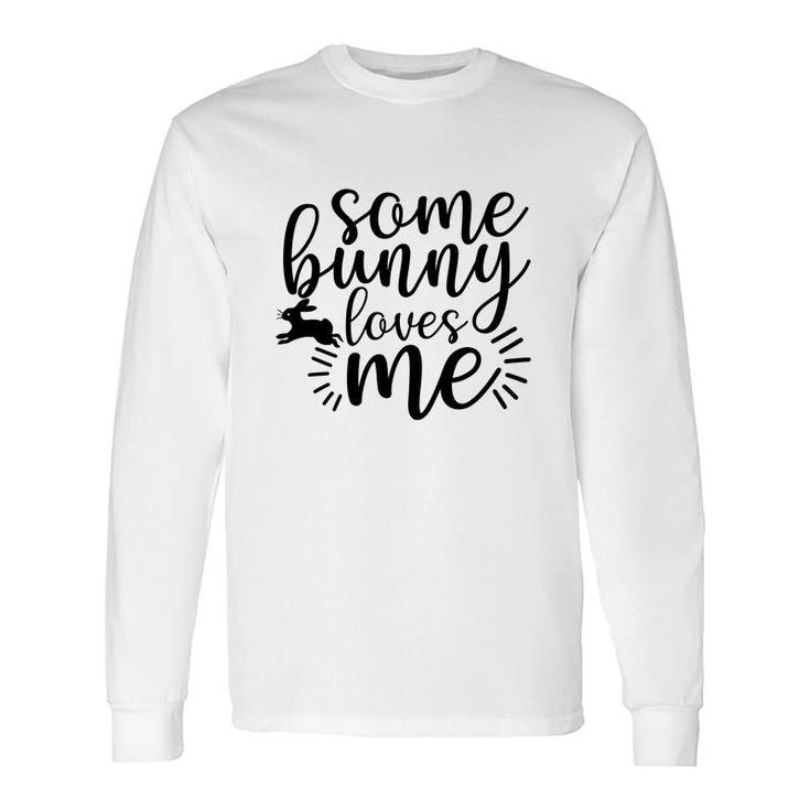 Some Bunny Loves Me Long Sleeve T-Shirt