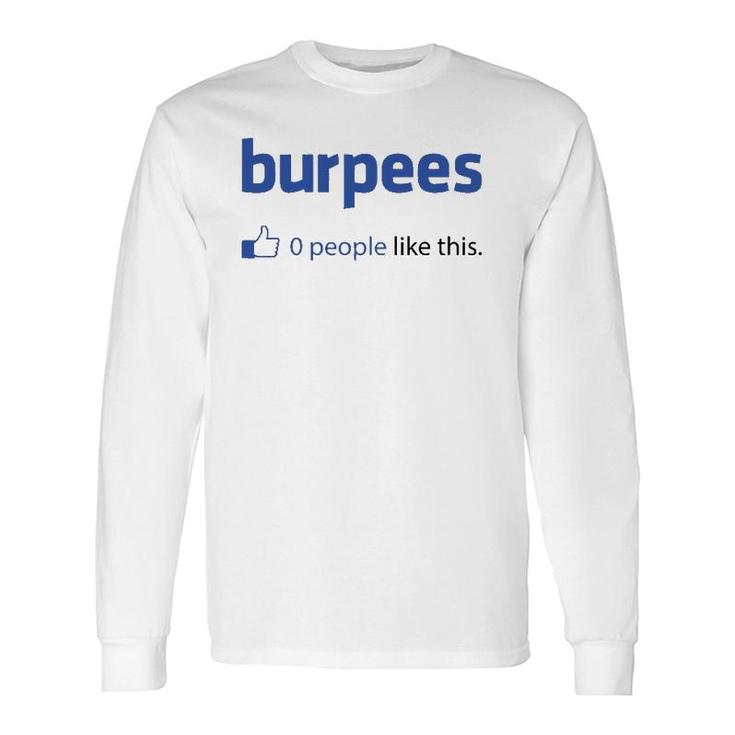 Burpees 0 People Like This Long Sleeve T-Shirt T-Shirt